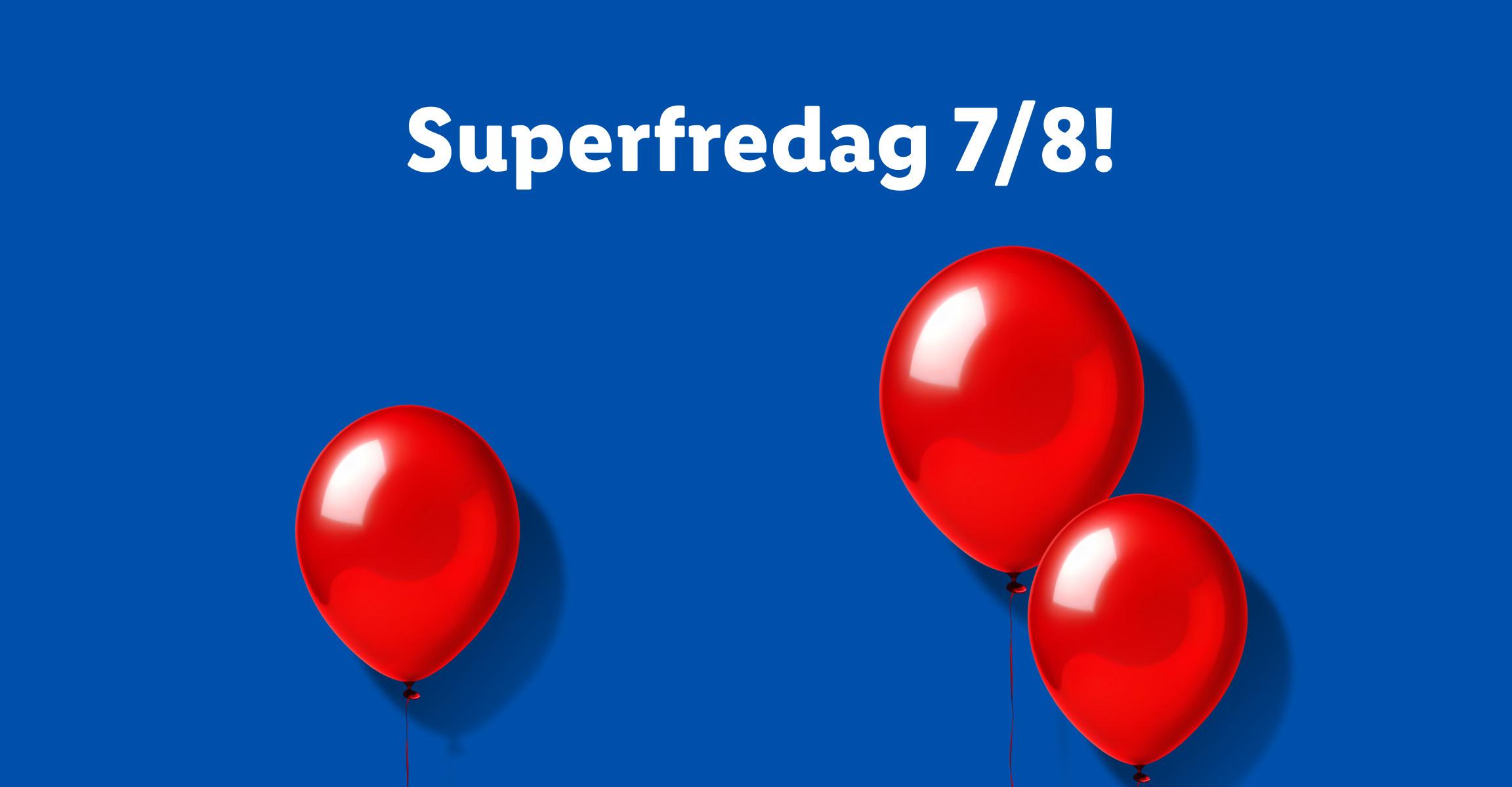 Blå bakgrund med röda ballonger och texten 'Superfredag 7/8!'.