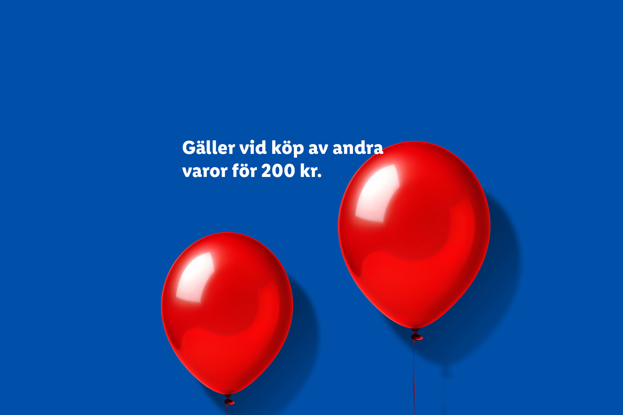 Två röda ballonger på en blå bakgrund med texten 'Gäller vid köp av andra varor för 200 kr.'
